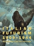 Cover: Italian Futurism, 1909-1944 - Guggenheim Museum Publications,U.S.