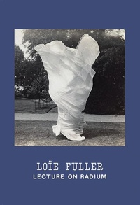 Enlarge image Cover: Loie Fuller: Lecture on Radium - Christine Burgin Gallery
