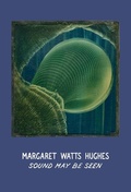 Cover: Margaret Watts Hughes: Sound May Be Seen - Christine Burgin Gallery