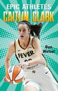 Cover: Epic Athletes: Caitlin Clark - St Martin's Press