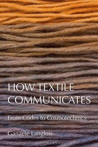 Abbildung von: How Textile Communicates - Bloomsbury Visual Arts