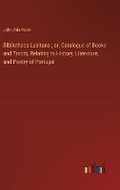 Cover: Bibliotheca Lusitana; or, Catalogue of Books and Tracts, Relating to History, Literature, and Poetry of Portugal - Outlook Verlag
