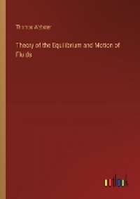 Enlarge image Cover: Theory of the Equilibrium and Motion of Fluids - Outlook Verlag