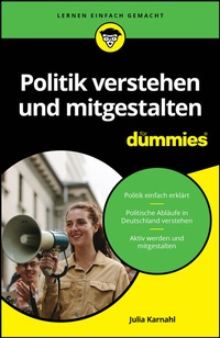 Abbildung von: Politik verstehen und mitgestalten für Dummies - Wiley-VCH