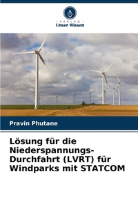 Abbildung von: Loesung fuer die Niederspannungs-Durchfahrt (LVRT) fuer Windparks mit STATCOM - Verlag Unser Wissen
