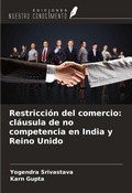 Cover: Restricci&oacute;n del comercio: cl&aacute;usula de no competencia en India y Reino Unido - Ediciones Nuestro Conocimiento