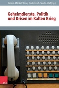 Cover: Geheimdienste, Politik und Krisen im Kalten Krieg - Vandenhoeck & Ruprecht