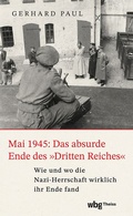 Cover: Mai 1945: Das absurde Ende des &raquo;Dritten Reiches&laquo; - Theiss in Herder