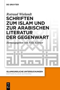 Abbildung von: Schriften zum Islam und zur arabischen Literatur der Gegenwart - De Gruyter