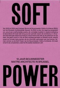 Cover: Soft Power. 10 Jaar Bouwmeester Maitre Architecte in Brussel - K&ouml;nig, Walther