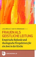 Cover: Frauen als Geistliche Leitung - Matthias-Gr&uuml;newald