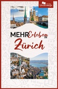 Abbildung von: Mehr Erleben in Zürich - Unterwegs Verlag GmbH