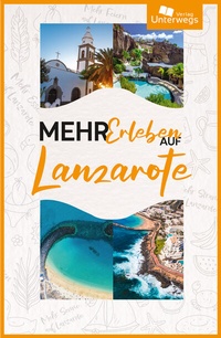 Abbildung von: Mehr Erleben auf Lanzarote - Unterwegs Verlag GmbH