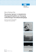 Cover: Thermisches Spritzen in silandotierten Schutzgasatmosph&auml;ren zur Erzeugung stoffschl&uuml;ssiger Grenzfl&auml;chen&uuml;berg&auml;nge - TEWISS