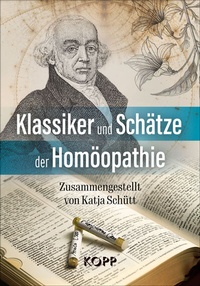 Abbildung von: Klassiker und Schätze der Homöopathie - Kopp Verlag