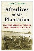 Cover: Afterlives of the Plantation - Columbia University Press