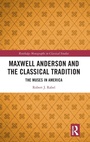 Cover: Maxwell Anderson and the Classical Tradition - Routledge