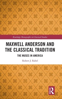 Enlarge image Cover: Maxwell Anderson and the Classical Tradition - Routledge