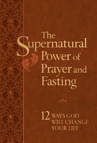 Abbildung von: The Supernatural Power of Prayer and Fasting - BroadStreet Publishing Group, LLC