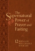 Cover: The Supernatural Power of Prayer and Fasting - BroadStreet Publishing Group, LLC
