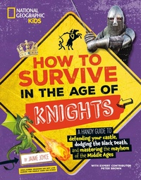 Enlarge image Cover: How to Survive in the Age of Knights - National Geographic Kids