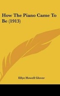 Cover: How the Piano Came to Be (1913) - Kessinger Publishing