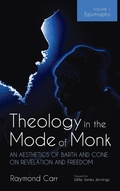 Cover: Theology in the Mode of Monk: An Aesthetics of Barth and Cone on Revelation and Freedom, Volume 1 - Wipf & Stock Publishers