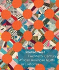 Cover: Routed West: Twentieth-Century African American Quilts in California - DelMonico Books/D.A.P.