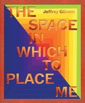 Cover: Jeffrey Gibson: the space in which to place me - DelMonico Books/D.A.P.