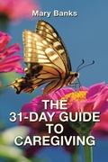 Cover: The 31-Day Guide to Caregiving - Trafford Publishing