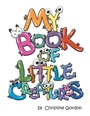 Cover: My Book of Little Creatures - Trafford Publishing