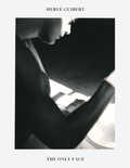Cover: Herve Guibert: The Only Face - Magic Hour Press