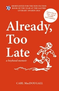 Enlarge image Cover: Already, Too Late - Luath Press Ltd