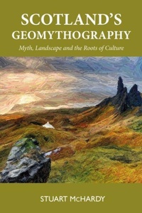 Enlarge image Cover: Scotland's Geomythography - Luath Press Ltd
