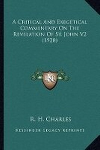 Abbildung von: A Critical And Exegetical Commentary On The Revelation Of St. John V2 (1920) - Kessinger Publishing