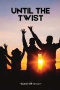 Cover: Until the Twist - Sarah Whitman