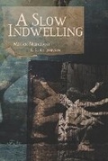 Cover: A Slow Indwelling - Small Harbor Publishing