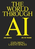 Cover: The World Through AI, Exploring Latent Spaces - Jean Boite editions