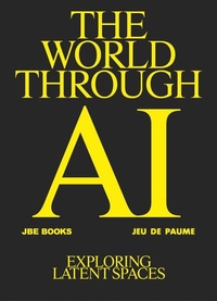 Enlarge image Cover: The World Through AI, Exploring Latent Spaces - Jean Boite editions