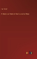 Cover: A Historical View of the Council of Nice - Outlook Verlag