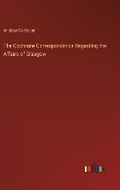 Cover: The Cochrane Correspondence Regarding the Affairs of Glasgow - Outlook Verlag