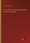 Cover: The Cochrane Correspondence Regarding the Affairs of Glasgow - Outlook Verlag