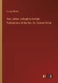 Cover: Two Letters in Reply to Certain Publications of the Rev. Dr. Samuel Miller - Outlook Verlag
