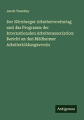 Cover: Der Nuernberger Arbeitervereinstag und das Programm der Internationalen Arbeiterassociation - Antigonos Verlag