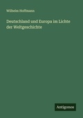 Cover: Deutschland und Europa im Lichte der Weltgeschichte - Antigonos Verlag