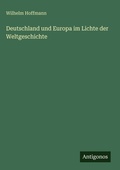 Cover: Deutschland und Europa im Lichte der Weltgeschichte - Antigonos Verlag