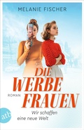 Cover: Die Werbefrauen - Wir schaffen eine neue Welt - Aufbau