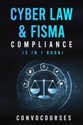 Cover: Cyber Law & FISMA Compliance (2 in 1 book) - convocourses