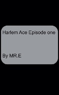 Cover: Harlem Ace episode one - Mr.E