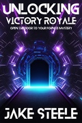 Cover: Unlocking Victory Royale: Open the Door to Your Fortnite Mastery - Northwood Lore Books